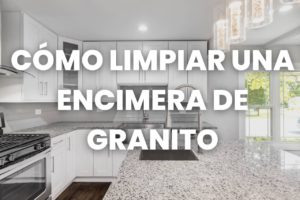 cómo limpiar encimeras de granito