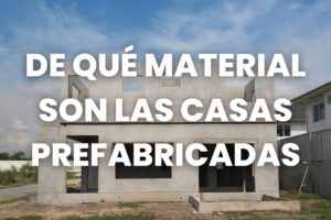 de qué material son las casas prefabricadas