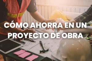 ahorrar en un proyecto de obra