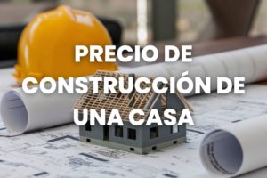 precio construcción casa